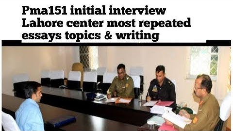 Pma151 initial interview Lahore center most repeated essays topics//Pma151 initial interview essays