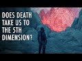 Do You enter a NEW DIMENSION When You Die? | Unveiled