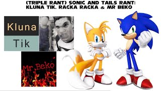 Triple Rant Sonic And Tails Rant Kluna Tik, Rackaracka & Mr Beko