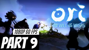 Ori And The Will Of The Wisps | Part 9 Walkthrough No Commentary 1080p 60 FPS