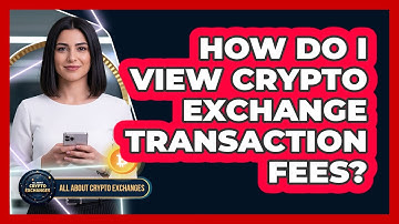 How Do I View Crypto Exchange Transaction Fees?