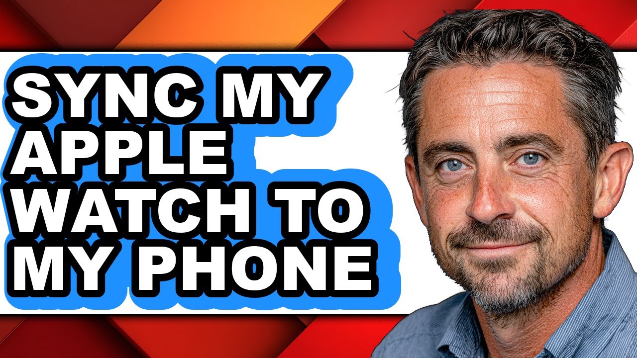 How to Sync My Apple Watch to My Phone - Easy Guide