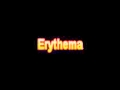 What Is The Definition Of Erythema - Medical Dictionary Free Online
