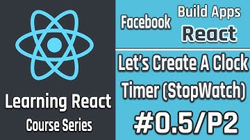Build React Apps | Create a Clock Timer Using React 05 | PART2|