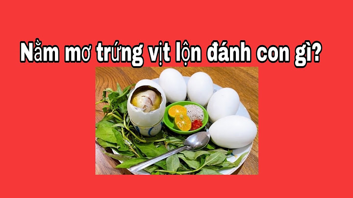 Mơ thấy ăn trứng vịt lộn là điềm gì