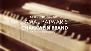 Kamal patwar - chakkwein brand | a1 records latest punjabi songs 2016