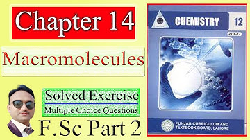 Chemistry 12th Chapter 14 Solved Exercise MCQs | Macromolecules | FSc Part 2 | Asim Mushtaq Ansari