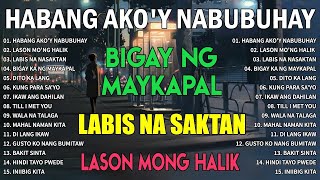 Habang Ako'y Nabubuhay (Playlist Album)💔Masakit Na Kanta Para Sa Mga Broken💥Tagalog Love Song 2023