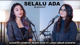 SELALU ADA - BLACKOUT (REGITA ECHA x @LARASSEKARACOUSTIC COVER)