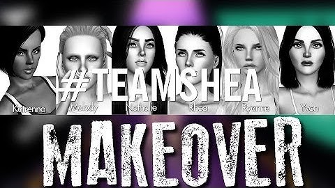 Sims next Top Model - Cycle 7 - #TeamShea Makeovers
