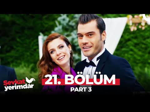 Şevkat Yerimdar 21. Bölüm Part 3