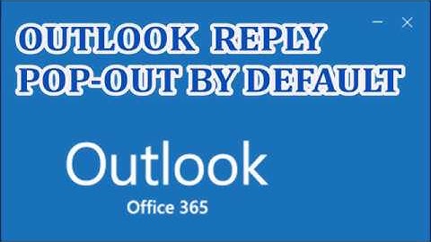 Outlook Reply Pop-out by Default