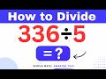 336÷5  Divide 336 by 5 (Long division Method)