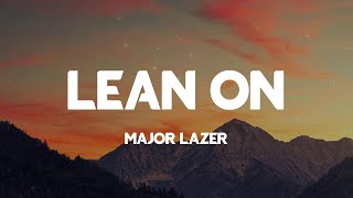 Lean On - Major Lazer (Lyrics)