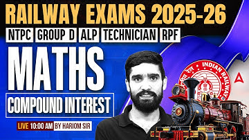 Railway Exams 2025-26 | Maths | Compound Interest | NTPC, Group D, ALP, Technician, RPF | Hariom Sir