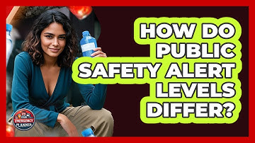 How Do Public Safety Alert Levels Differ? - Your Emergency Planner