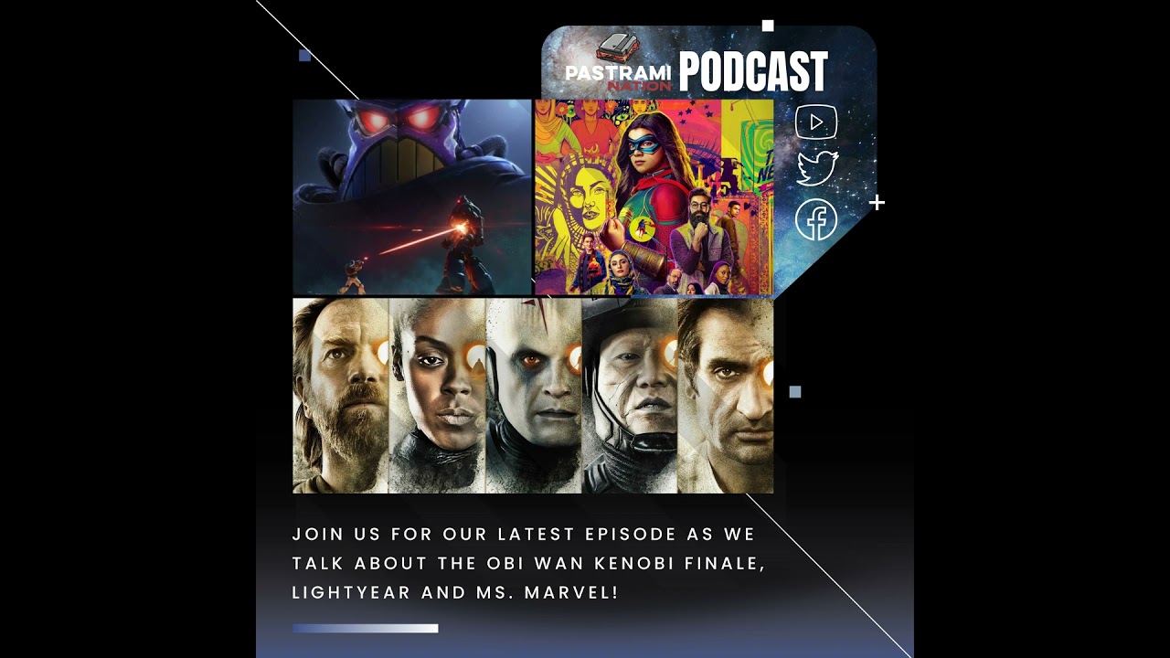 Pastrami Nation Podcast - Obi-Wan Kenobi, Lightyear and Ms Marvel