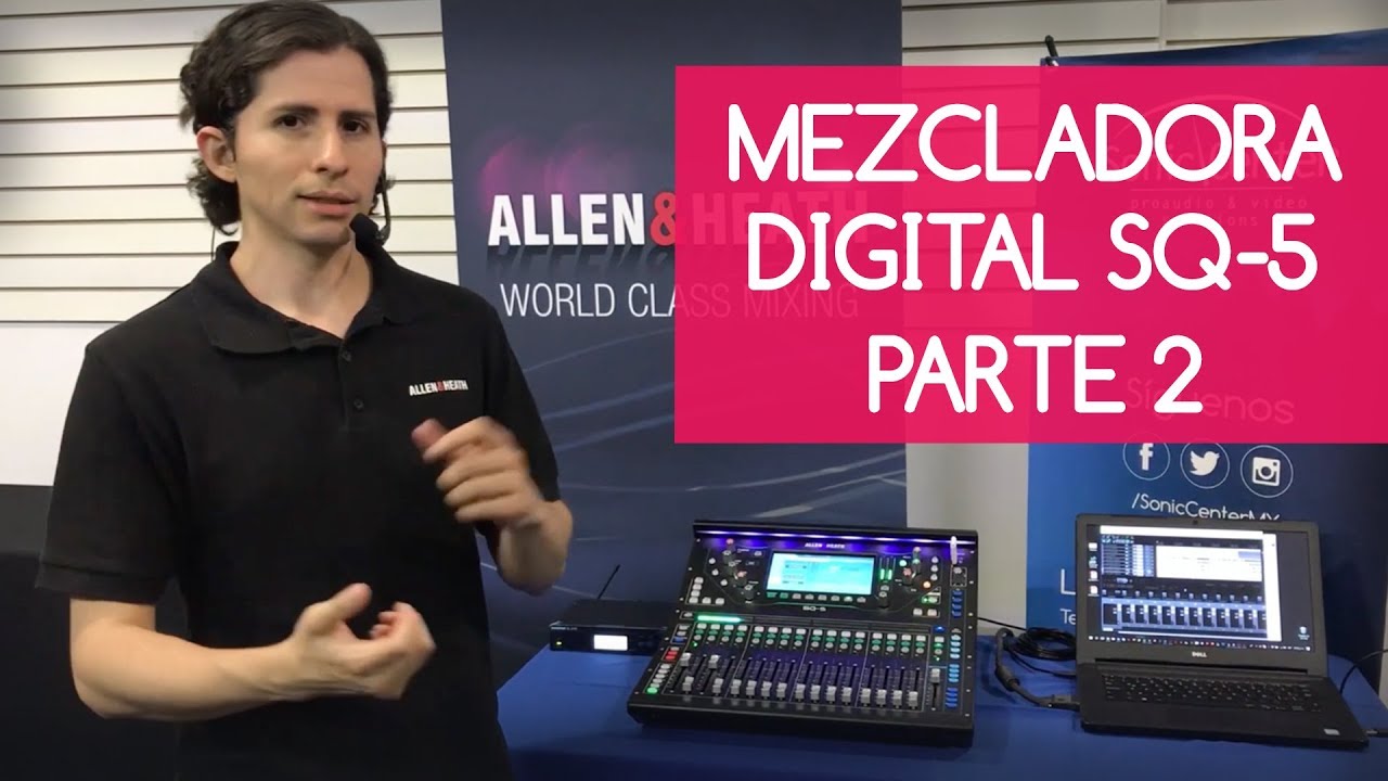 Mezcladora Digital SQ 5 Allen & Heath | Sonic Center (PARTE2/3)