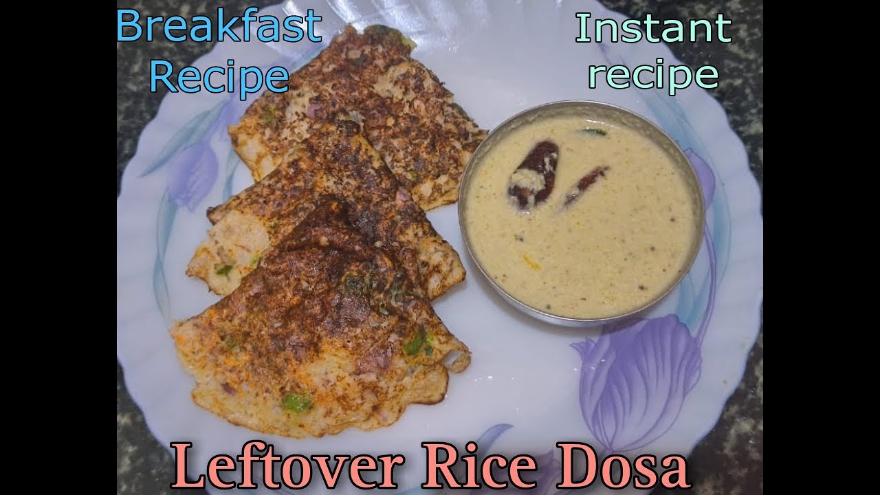 Leftover Rice Dosa Instant Breakfast Recipe Dosa Recipe Leftover