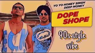 DOPE SHOPE-90's VERSION | YO YO HONEY SINGH 90's STYLE SONG |#honeysingh#90ssong #dopeshope