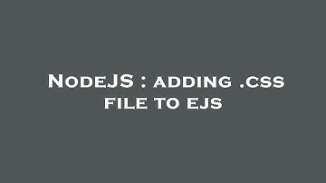 NodeJS : adding .css file to ejs