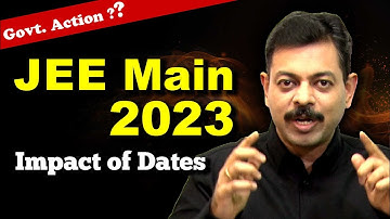 JEE Main 2023 Dates Release Impact | 24th to 31st January 2023