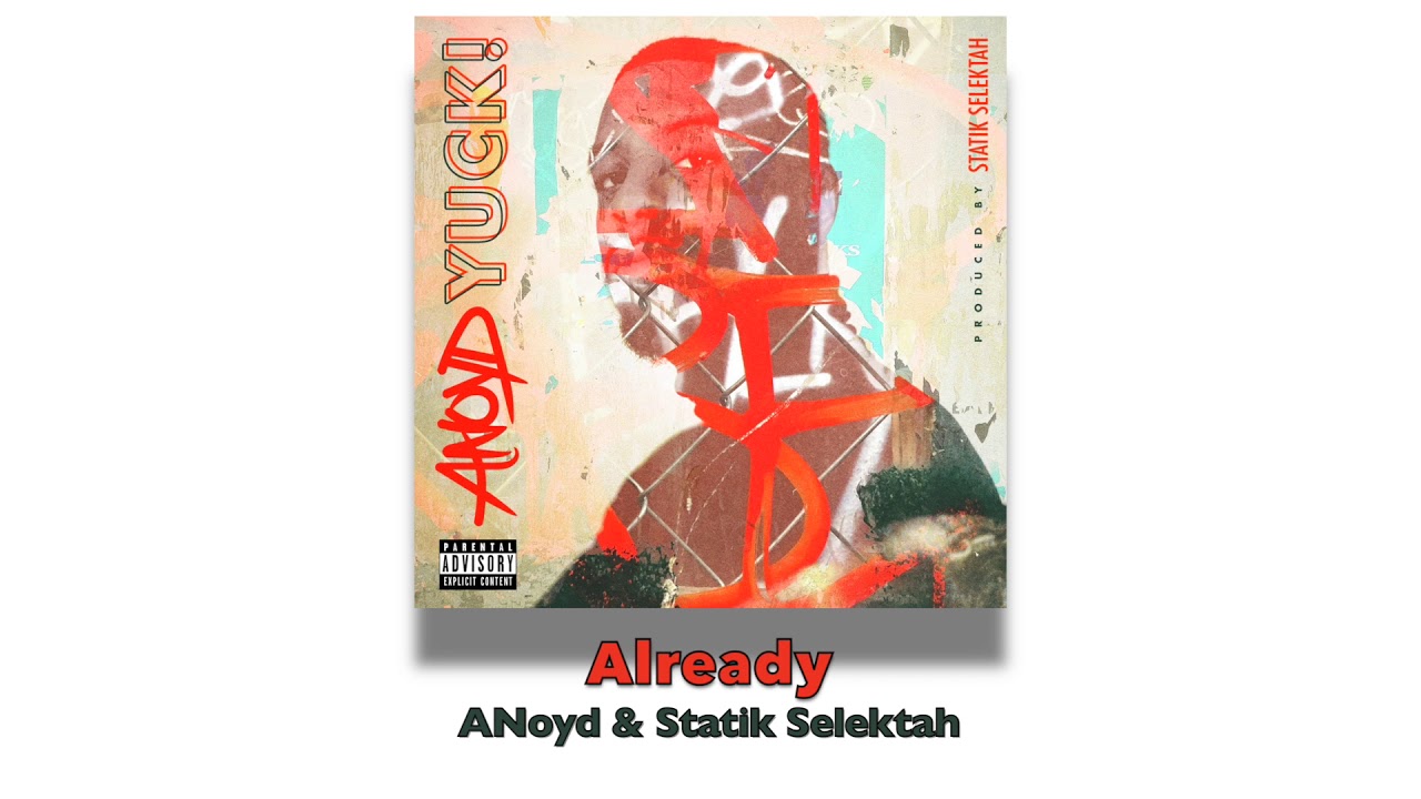 Watch ANoyd & Statik Selektah - Already (Official Audio) on YouTube Watch ANoyd & Statik Selektah - Already (Official Audio) on YouTube