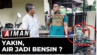 Yakin Air Jadi Bensin? - AIMAN