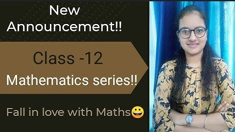 New Class -12 Mathematics Series by Palak Sharma|| Fall in love with Maths