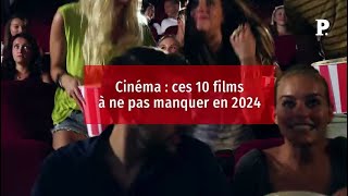 Cinéma : ces 10 films à ne pas manquer en 2024