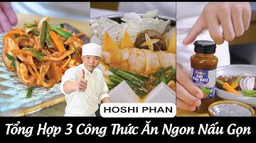Tổng Hợp 3 Công Thức Ăn Ngon Nấu Gọn - Chef Hoshi Phan