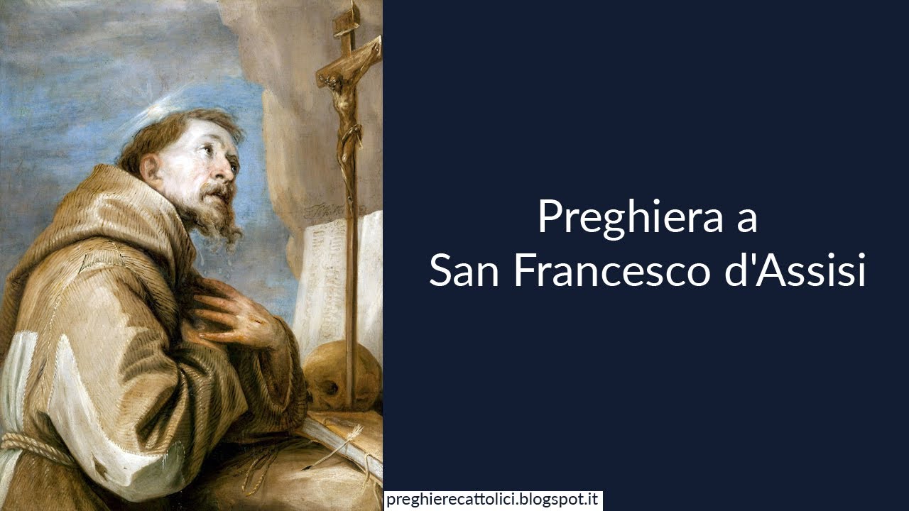 Potente Preghiera San Francesco D'assisi Preghiera a San Francesco d'Assisi - YouTube