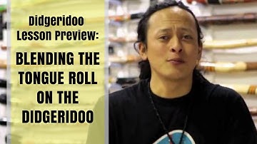 Blending the tongue roll on the didgeridoo - Didgeridoo Lesson Preview