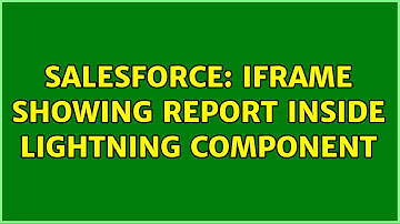 Salesforce: iframe showing report inside Lightning Component