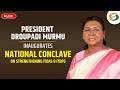 LIVE: President Droupadi Murmu inaugurates National Conclave on Strengthening ITDAs & ITDPs