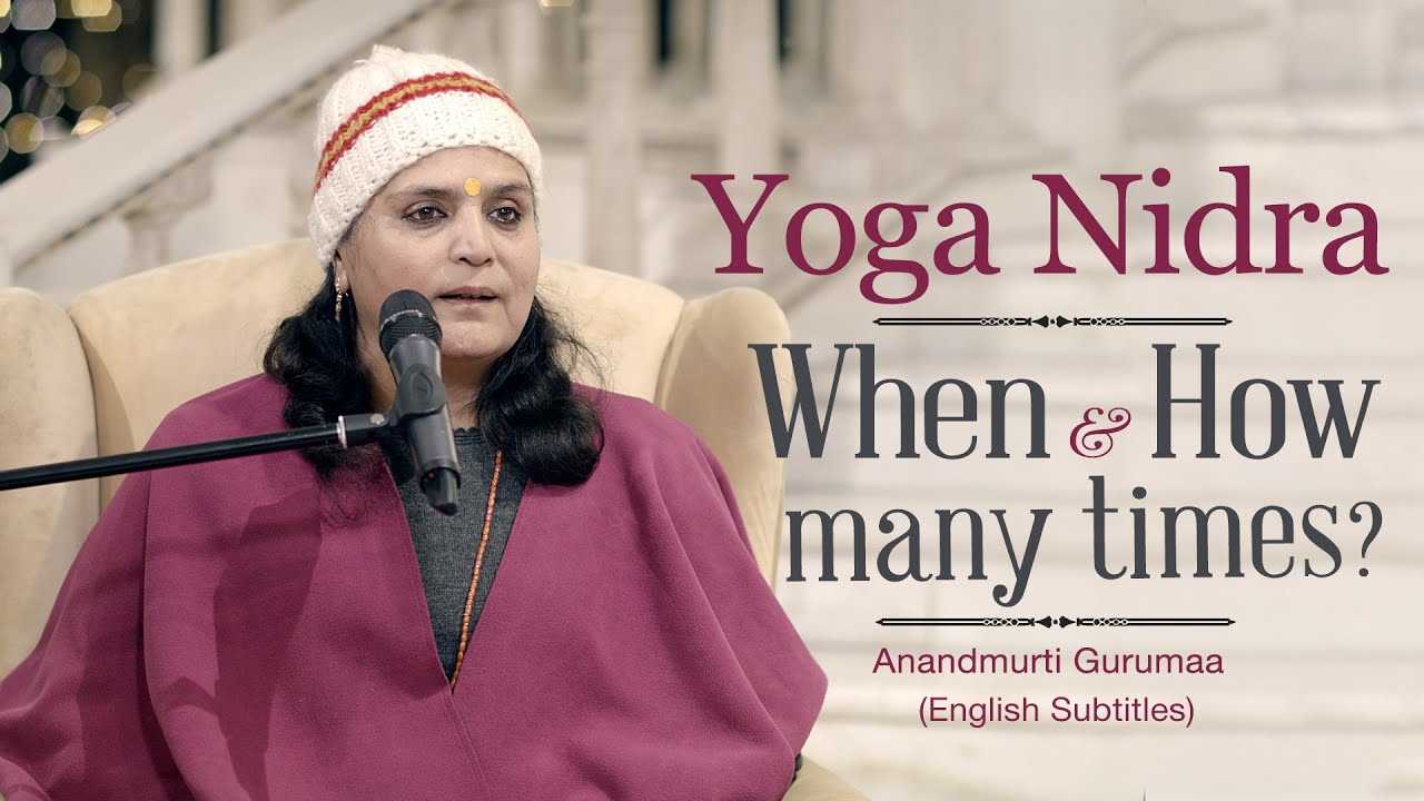 Yoga Nidra: When & how many times? | Anandmurti Gurumaa (with English subtitles)