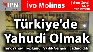 Türkiye'de Yahudi Olmak | Türk Yahudi Toplumu | Şalom Gazetesi İvo Molinas