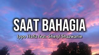 Ippo Hafiz feat Sheryl Shazwanie - Saat Bahagia (Lirik Video)