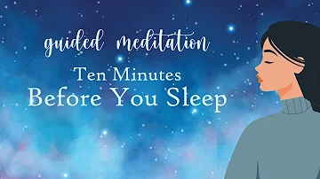 Guided Sleep Meditation 10 Minutes Before You Sleep