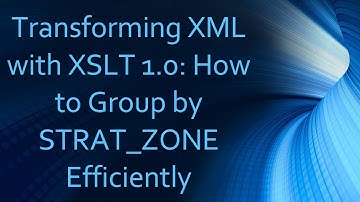 Transforming XML with XSLT 1.0: How to Group by STRAT_ZONE Efficiently