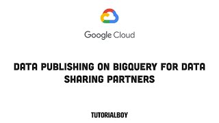 Data Publishing on BigQuery for Data Sharing Partners || GSP1032 || #cloudskillsboost