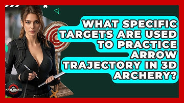 What Specific Targets Are Used To Practice Arrow Trajectory In 3D Archery? - The Marksman