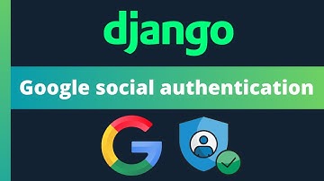 Integrate Google social authentication for Django