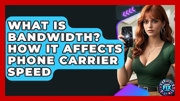 What Is Bandwidth? How It Affects Phone Carrier Speed - Phone Fix and Features