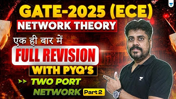 GATE 2025: Network Theory | Two Port Network | Full Revision with PYQs in One Shot | Manoj Singh