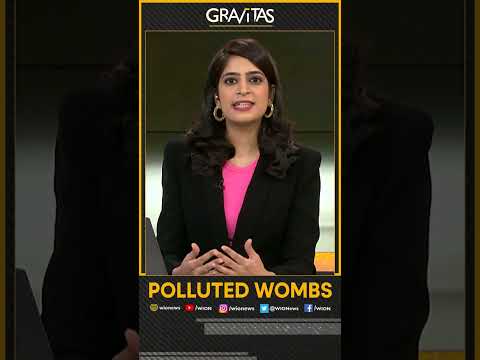 Gravitas: A story about polluted wombs