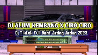 DJ ALUM KEMBANG X CI CIRO CIRO REMIX VIRAL TIKTOK TERBARU 2023 FULL BEAT JEDAG JEDUG DJ BANYUWANGIAN