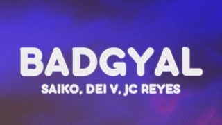 Saiko, Jc Reyes, Dei V- BADGYAL (Letra/Lyrics)