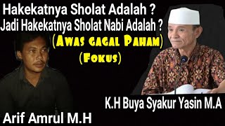 Hakekatnya Sholat, dan Hakekat Sholatnya Nabi. Menanggapi Pertanyaan K.H Buya Syakur Yasin M.A.