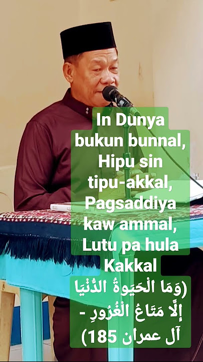 Reality about Life. Guru Batah, the wisest Tausug Poet based on dalil from Quran and Hadeeths #islam